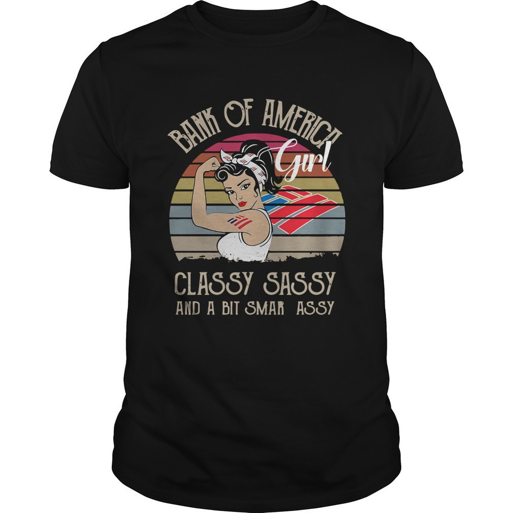 Bank Of America Girl Classy Sassy And A Bit Smart Assy Retro Shirt